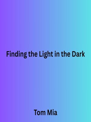 cover image of Finding the Light in the Dark